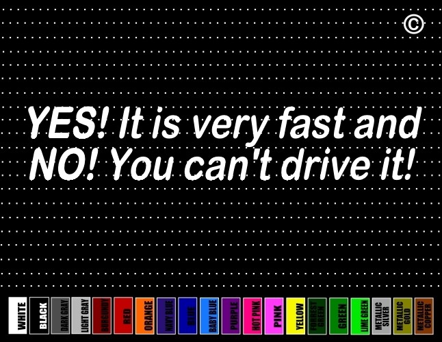 Yes Its Fast No U Cant Drive Funny JDM KDM Racing Car Sticker Window Vinyl Decal