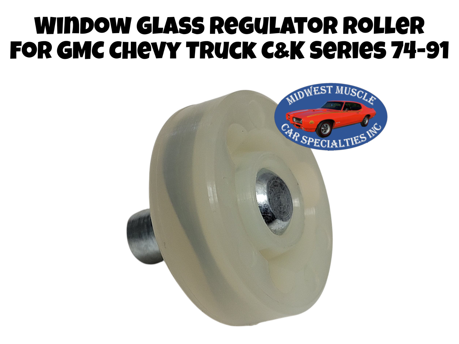 Window Glass Regulator Roller Crank Arm Slide Chevy Truck C&K series 74-91 B78