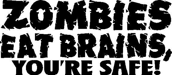 Zombies Eat Brains, You’re Safe, quote, vinyl decal sticker 3.5″x 8″