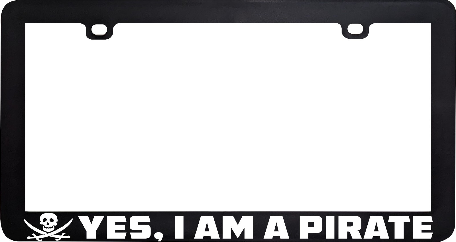 YES I AM A PIRATE PIRATES FUNNY HUMOR LICENSE PLATE FRAME